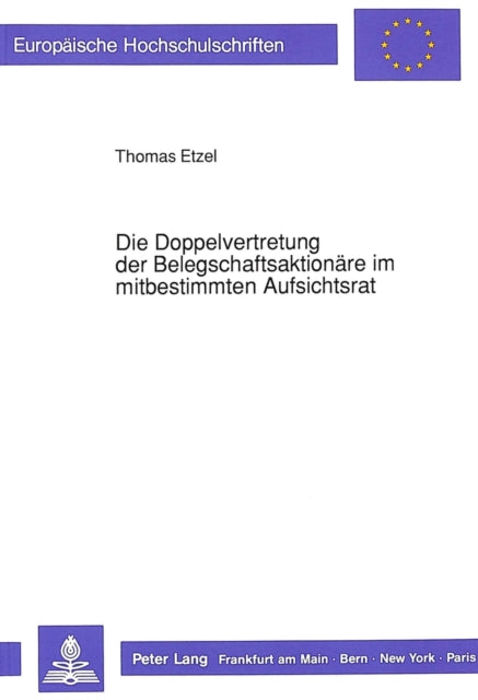 Book cover of: Die Doppelvertretung der Belegschaftsaktionaere im mitbestimmten Aufsichtsrat