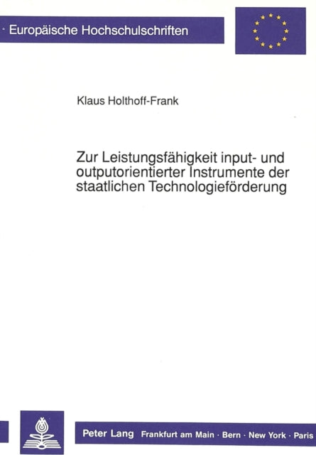 Book cover of: Zur Leistungsfaehigkeit input- und outputorientierter Instrumente der staatlichen Technologiefoerderung