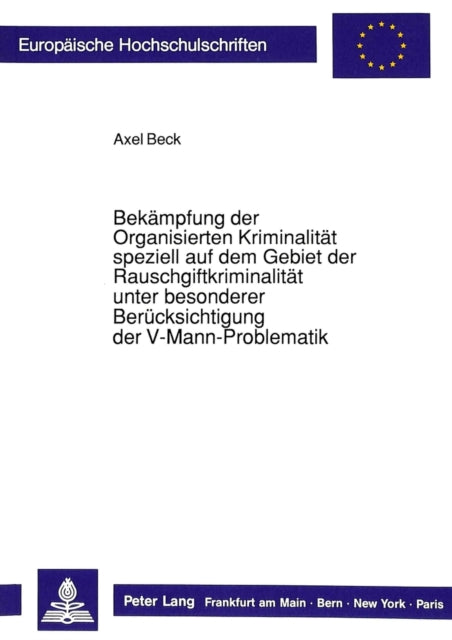 Book cover of: Bekaempfung Der Organisierten Kriminalitaet Speziell Auf Dem Gebiet Der Rauschgiftkriminalitaet Unter Besonderer Beruecksichtigung Der V-Mann-Problematik