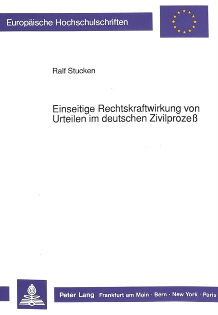 Book cover of: Einseitige Rechtskraftwirkung von Urteilen im deutschen Zivilproze