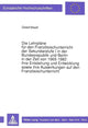 Book cover of: Die Lehrplaene fuer den Franzoesischunterricht der Sekundarstufe I in der Bundesrepublik und Berlin in der Zeit von 1965-1982: ihre Entstehung und Entwicklung sowie ihre Auswirkungen auf den Franzoesischunterricht