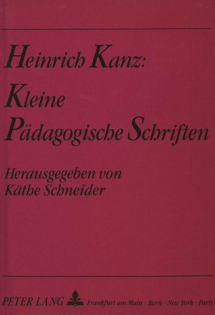 Book cover of: Heinrich Kanz: Kleine paedagogische Schriften