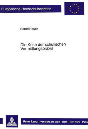 Die Krise der schulischen Vermittlungspraxis