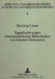 Book cover of: Tagesforderungen wissenschaftlicher Bibliotheken in kritischer Diskussion