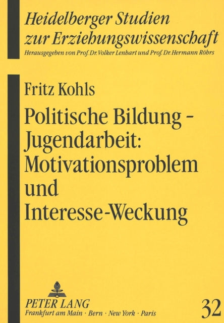 Book cover of: Politische Bildung - Jugendarbeit: Motivationsproblem und Interesse-Weckung. By: Fritz Kohls