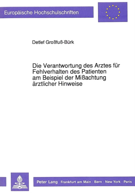 Book cover of: Die Verantwortung Des Arztes Fuer Fehlverhalten Des Patienten Am Beispiel Der Mißachtung Aerztlicher Hinweise