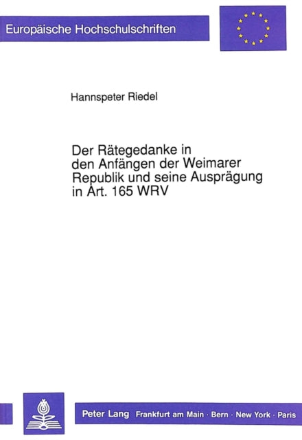 Book cover of: Der Raetegedanke in den Anfaengen der Weimarer Republik und seine Auspraegung in Art. 165 WRV