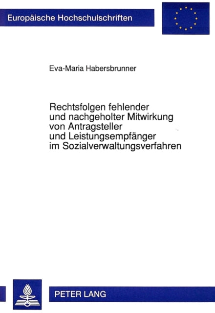 Book cover of: Rechtsfolgen fehlender und nachgeholter Mitwirkung von Antragsteller und Leistungsempfaenger im Sozialverwaltungsverfahren