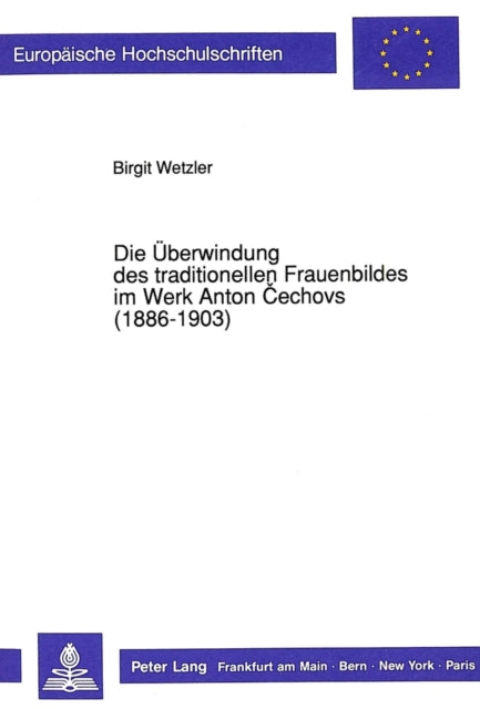 Book cover of: Die Ueberwindung Des Traditionellen Frauenbildes Im Werk Anton Cechovs (1886-1903)