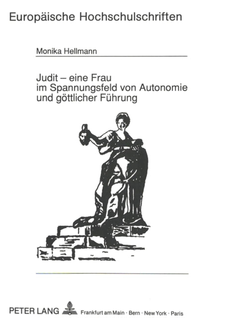 Book cover of: Judit - Eine Frau Im Spannungsfeld Von Autonomie Und Goettlicher Fuehrung