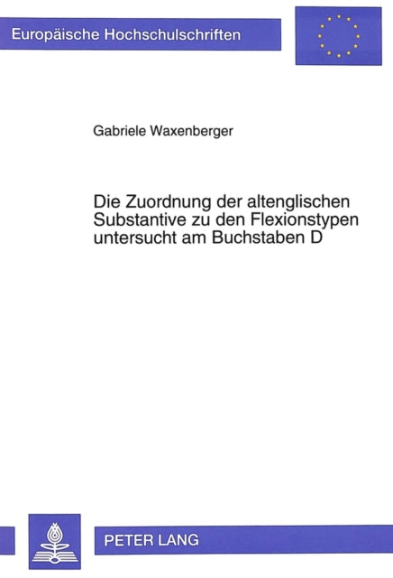 Book cover of: Die Zuordnung der altenglischen Substantive zu den Flexionstypen untersucht am Buchstaben D