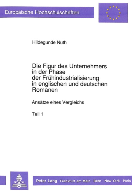 Book cover of: Die Figur des Unternehmers in der Phase der Fruehindustrialisierung in englischen und deutschen Romanen