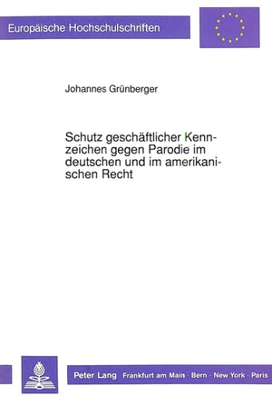 Schutz geschaeftlicher Kennzeichen gegen Parodie im deutschen und im amerikanischen Recht