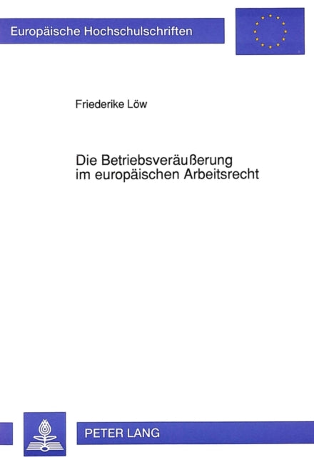 Book cover of: Die Betriebsveraeuerung im europaeischen Arbeitsrecht