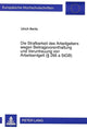 Book cover of: Die Strafbarkeit des Arbeitgebers wegen Beitragsvorenthaltung und Veruntreuung von Arbeitsentgelt ( 266 a StGB)