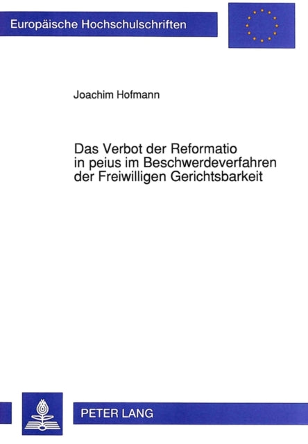 Book cover of: Das Verbot der Reformatio in peius im Beschwerdeverfahren der Freiwilligen Gerichtsbarkeit