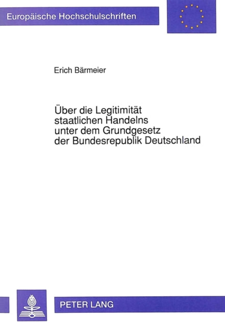 Book cover of: Ueber die Legitimitaet staatlichen Handelns unter dem Grundgesetz der Bundesrepublik Deutschland