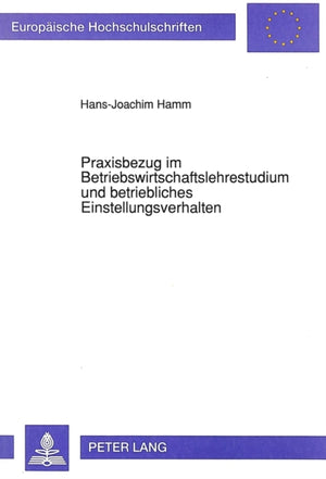 Praxisbezug im Betriebswirtschaftslehrestudium und betriebliches Einstellungsverhalten