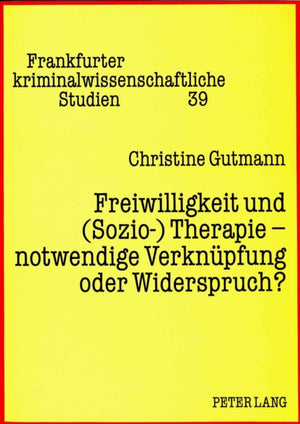 Freiwilligkeit und (Sozio-) Therapie - notwendige Verknuepfung oder Widerspruch?