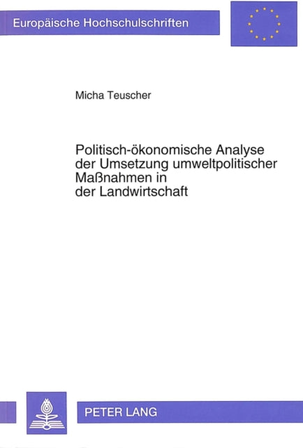 Book cover of: Politisch-oekonomische Analyse der Umsetzung umweltpolitischer Manahmen in der Landwirtschaft