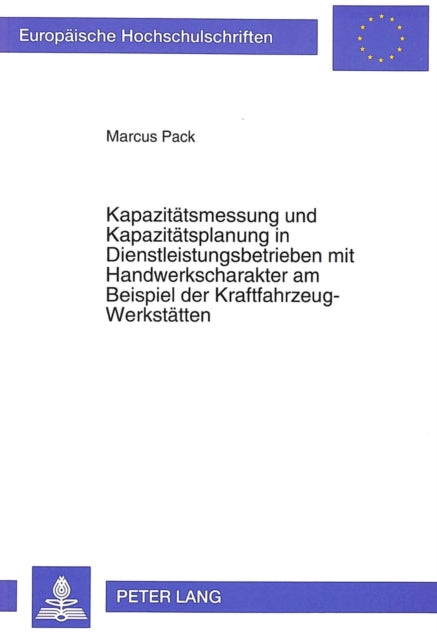 Book cover of: Kapazitaetsmessung und Kapazitaetsplanung in Dienstleistungsbetrieben mit Handwerkscharakter am Beispiel der Kraftfahrzeug-Werkstaetten