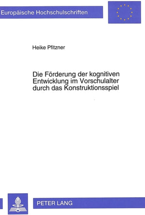 Foerderung Der Kognitiven Entwicklung Im Vorschulalter Durch Das Konstruktionsspiel
