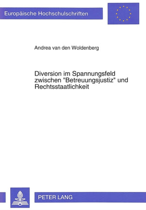 Diverson im Spannungsfeld zwischen «Betreuungsjustiz» und Rechtsstaatlichkeit