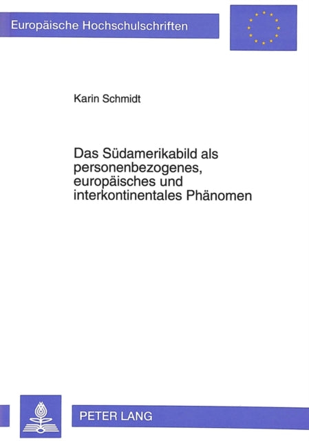 Book cover of: Das Suedamerikabild als personenbezogenes, europaeisches und interkontinentales Phaenomen