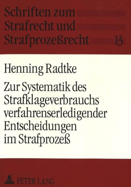 Book cover of: Zur Systematik des Strafklageverbrauchs verfahrenserledigender Entscheidungen im Strafproze