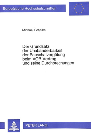 Der Grundsatz der Unabaenderbarkeit der Pauschalverguetung beim VOB-Vertrag und seine Durchbrechungen