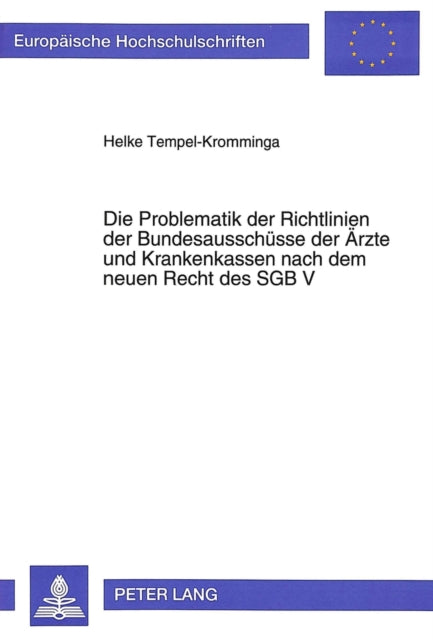Book cover of: Die Problematik der Richtlinien der Bundesauschuesse der Aerzte und Krankenkassen nach dem neuen Recht des SGB V