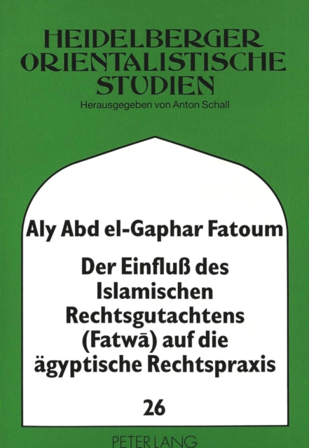 Book cover of: Der Einflu des Islamischen Rechtsgutachtens (Fatwa) auf die aegyptische Rechtspraxis