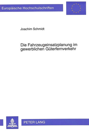 Die Fahrzeugeinsatzplanung im gewerblichen Gueterfernverkehr