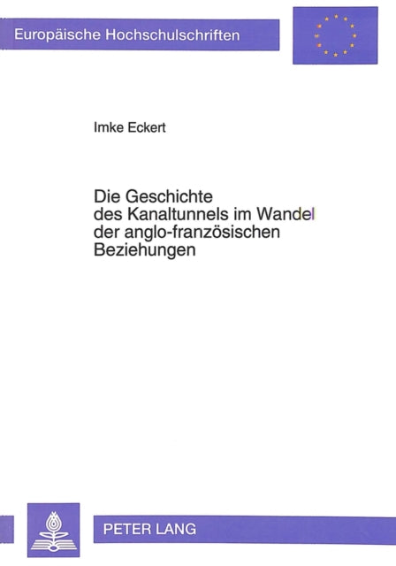 Book cover of: Die Geschichte des Kanaltunnels im Wandel der anglo-franzoesischen Beziehungen