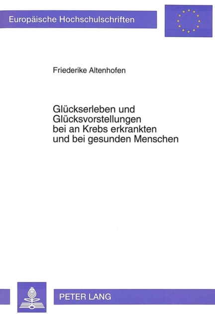 Book cover of: Glueckserleben und Gluecksvorstellungen bei an Krebs erkrankten und bei gesunden Menschen