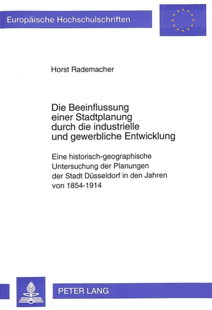 Book cover of: Die Beeinflussung einer Stadtplanung durch die industrielle und gewerbliche Entwicklung