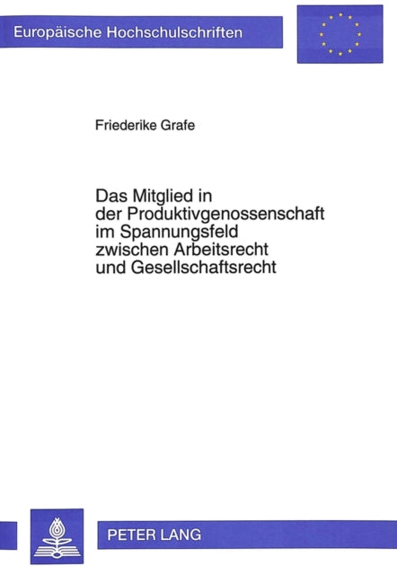 Book cover of: Das Mitglied in der Produktivgenossenschaft im Spannungsfeld zwischen Arbeitsrecht und Gesellschaftsrecht
