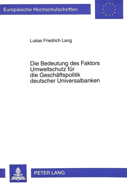 Book cover of: Die Bedeutung des Faktors Umweltschutz fuer die Geschaeftspolitik deutscher Universalbanken