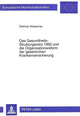 Book cover of: Das Gesundheits-Strukturgesetz 1993 und die Organisationsreform der gesetzlichen Krankenversicherung. By: Dietmar Wassener