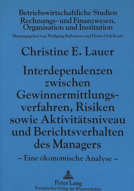 Book cover of: Interdependenzen zwischen Gewinnermittlungsverfahren, Risiken sowie Aktivitaetsniveau und Berichtsverhalten des Managers