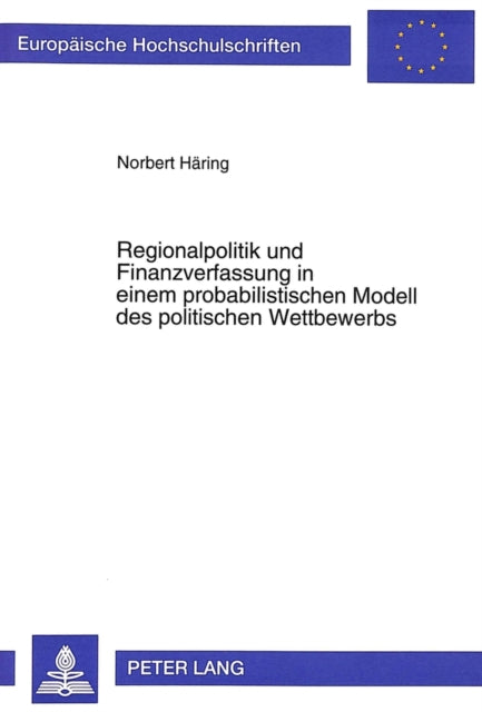 Book cover of: Regionalpolitik und Finanzverfassung in einem probabilistischen Modell des politischen Wettbewerbs