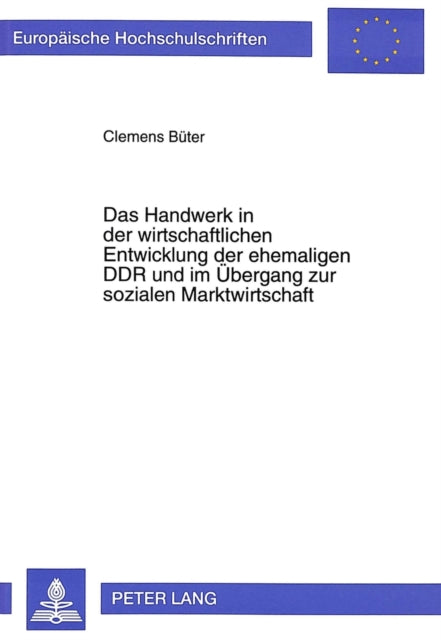 Book cover of: Das Handwerk in der wirtschaftlichen Entwicklung der ehemaligen DDR und im Uebergang zur sozialen Marktwirtschaft