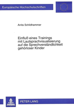 Einflu eines Trainings mit Lautsprachvisualisierung auf die Sprechverstaendlichkeit gehoerloser Kinder