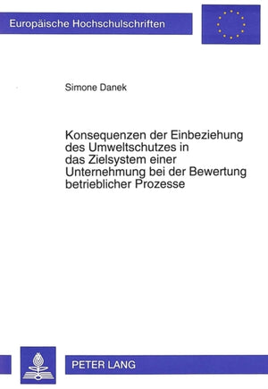 Konsequenzen der Einbeziehung des Umweltschutzes in das Zielsystem einer Unternehmung bei der Bewertung betrieblicher Prozesse