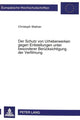 Book cover of: Der Schutz von Urheberwerken gegen Entstellungen unter besonderer Beruecksichtigung der Verfilmung. By: Christoph Wallner
