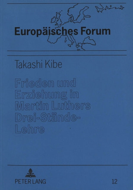 Book cover of: Frieden und Erziehung in Martin Luthers Drei-Staende-Lehre