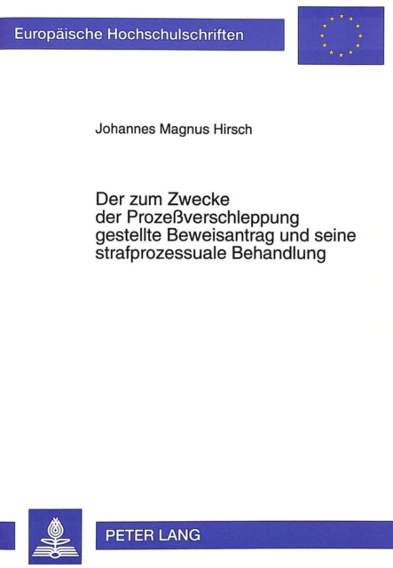 Book cover of: Der zum Zwecke der Prozeverschleppung gestellte Beweisantrag und seine strafprozessuale Behandlung