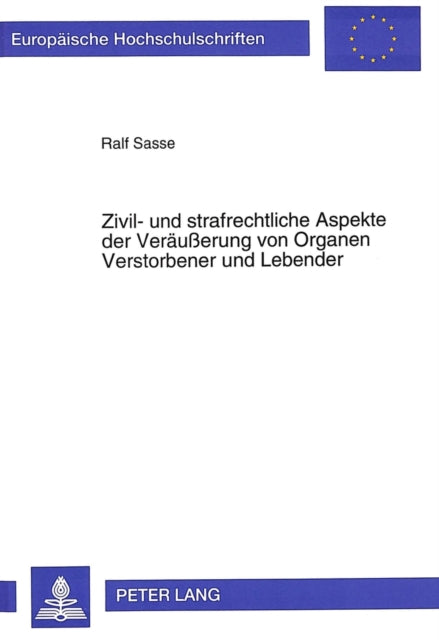 Book cover of: Zivil- und strafrechtliche Aspekte der Veraeuerung von Organen Verstorbener und Lebender