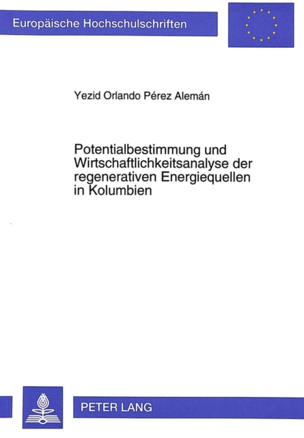 Book cover of: Potentialbestimmung und Wirtschaftlichkeitsanalyse der regenerativen Energiequellen in Kolumbien