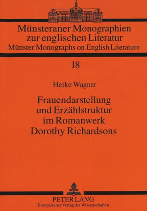 Frauendarstellung und Erzaehlstruktur im Romanwerk Dorothy Richardsons